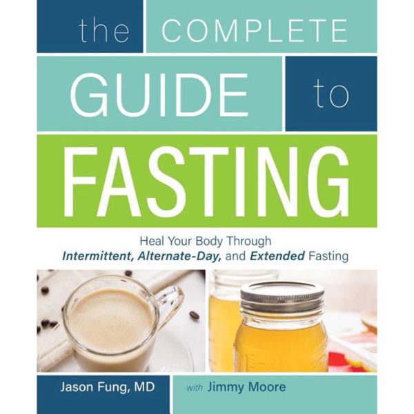 The Complete Guide To Fasting | Jason Fung MD with Jimmy Moore